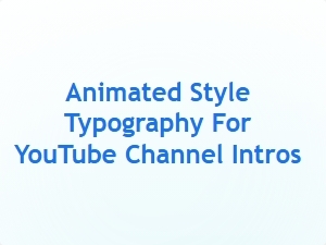 Dynamic Animated Typography for Youtube Channel Intros
