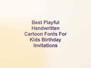 Fun Handwritten Fonts for Kids' Birthday Invitations